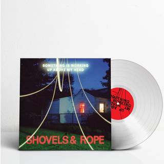 Shovels & Rope - Something Is Working Up Above My Head