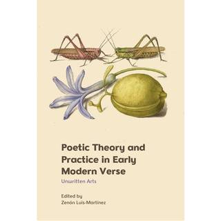 Poetic Theory and Practice in Early Modern Verse