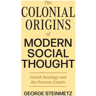 The Colonial Origins of Modern Social Thought
