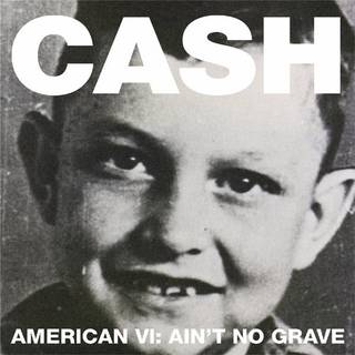 Johnny Cash - American Vi: AinT No Grave