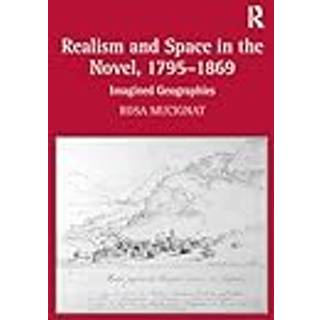 Realism and Space in the Novel, 1795-1869