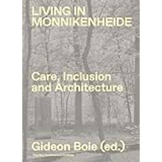 Living in Monnikenheide. Care, Inclusion and Architecture
