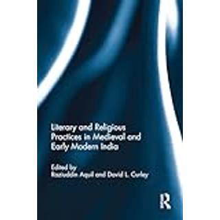 Literary and Religious Practices in Medieval and Early Modern India