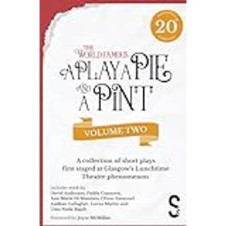 A Play, A Pie and A Pint: Volume Two - Rose; Fleeto; One Day In Spring; Tir na nOg; Storytelling; The Great Replacement; Write-Off; Rachel’s Cousins