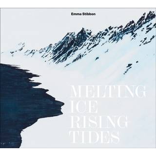 Emma Stibbon: Melting Ice / Rising Tides