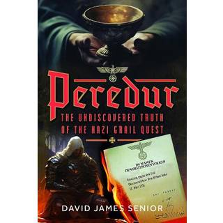 Peredur, The Undiscovered Truth of the Nazi Grail Quest