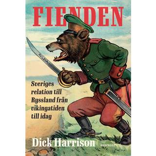 Dick Harrison - Fienden : Sveriges relation till Ryssland ...