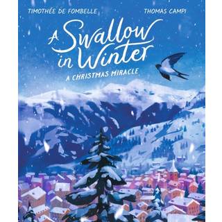 A Swallow in Winter: A Christmas Miracle