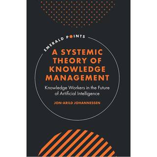 A Systemic Theory of Knowledge Management