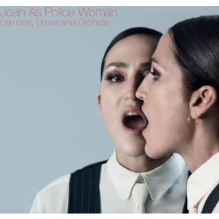 Joan As Police Woman - Lemons, Limes and Orchids