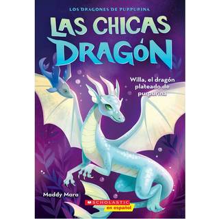 Las chicas dragon #2: Willa, el dragon plateado de purpurina (Dragon Girls #2: Willa the Silver Glitter Dragon)