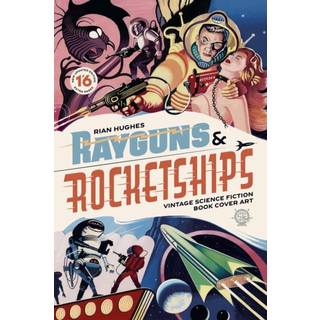 Rayguns and Rocketships: Revised Edition