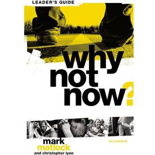 Why Not Now? Bible Study Leader's Guide