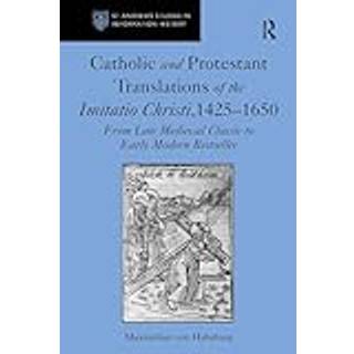 Catholic and Protestant Translations of the Imitatio Christi, 1425–1650