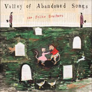 Felice Brothers - Valley of Abandoned Songs