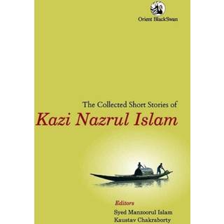 The Collected Short Stories of Kazi Nazrul Islam