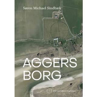 Aggersborg af Søren Michael Sindbæk