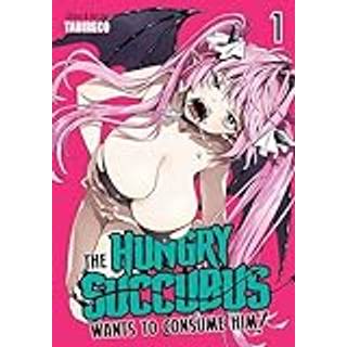 The Hungry Succubus Wants to Consume Him Vol. 1