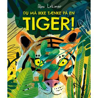 Du må ikke tænke på en tiger!