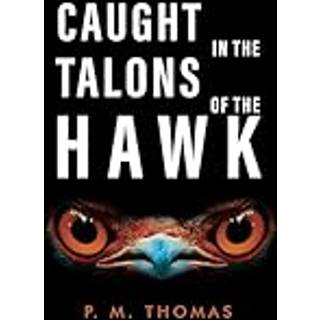 Caught in the Talons of the Hawk