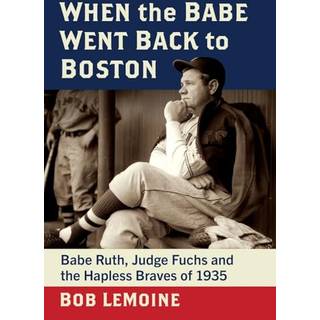 When the Babe Went Back to Boston