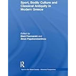 Sport, Bodily Culture and Classical Antiquity in Modern Greece