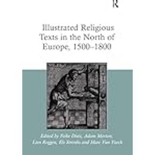 Illustrated Religious Texts in the North of Europe, 1500-1800