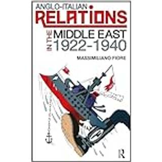 Anglo-Italian Relations in the Middle East, 1922–1940
