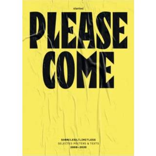 Please Come: Shameless/Limitless Selected Posters & Texts 2008–2020
