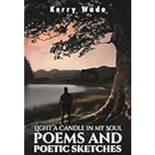 Light a Candle in My Soul: Poems and Poetic Sketches