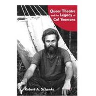 Queer Theatre and the Legacy of Cal Yeomans
