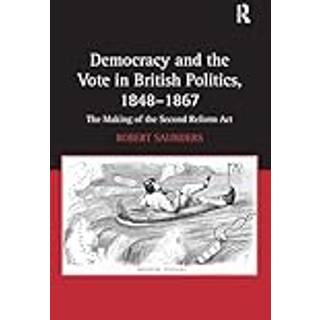 Democracy and the Vote in British Politics, 1848-1867