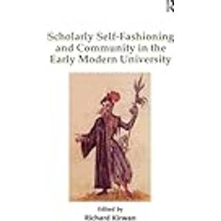 Scholarly Self-Fashioning and Community in the Early Modern University