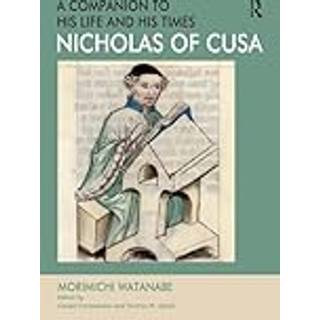 Nicholas of Cusa - A Companion to his Life and his Times