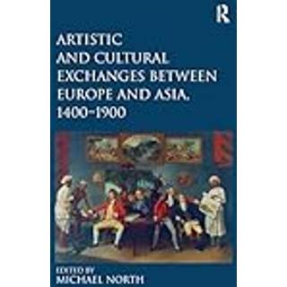 Artistic and Cultural Exchanges between Europe and Asia, 1400-1900