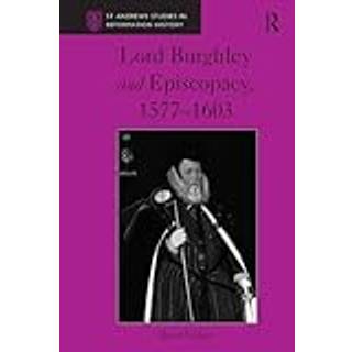 Lord Burghley and Episcopacy, 1577-1603