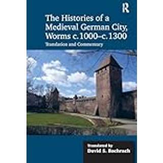 The Histories of a Medieval German City, Worms c. 1000-c. 1300