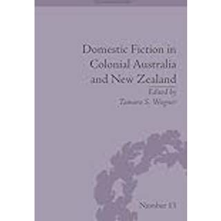 Domestic Fiction in Colonial Australia and New Zealand