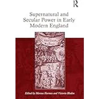 Supernatural and Secular Power in Early Modern England
