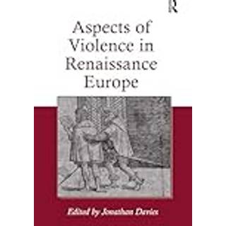 Aspects of Violence in Renaissance Europe