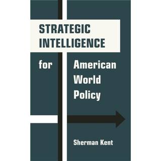 Strategic Intelligence for American World Policy