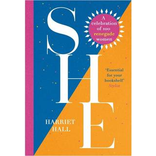 She: A Celebration of Renegade Women