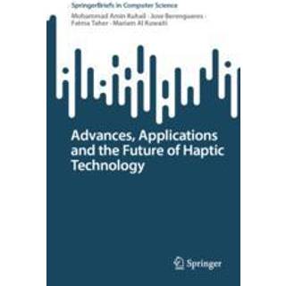 Advances, Applications and the Future of Haptic Technology