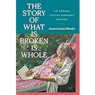 The Story of What Is Broken Is Whole