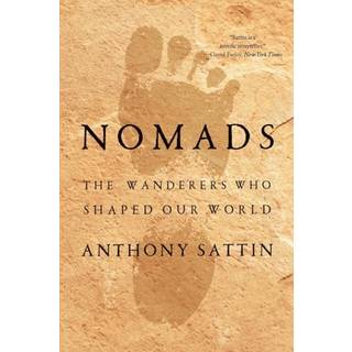 Nomads - The Wanderers Who Shaped Our World