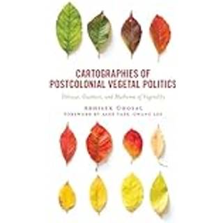 Cartographies of Postcolonial Vegetal Politics