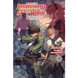 Apparently, Disillusioned Adventurers Will Save the World, Vol. 5 (light novel)