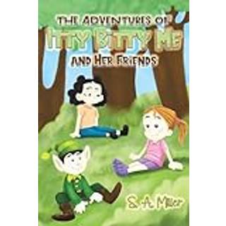 The Adventures of Itty Bitty Me and Her Friends