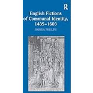 English Fictions of Communal Identity, 1485?1603