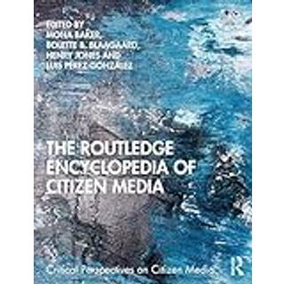 The Routledge Encyclopedia of Citizen Media